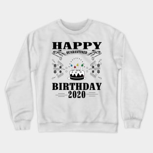 Happy Quarantine Birthday 2020 Crewneck Sweatshirt